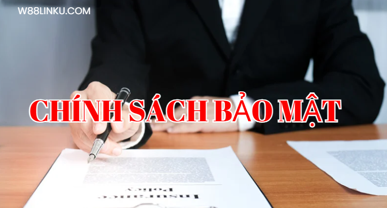 Chính sách bảo mật w88linku Chính sách bảo mật w88linku
