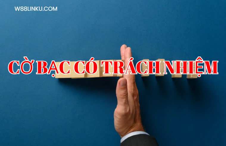 Tham gia cờ bạc có trách nhiệm Tham gia cờ bạc có trách nhiệm